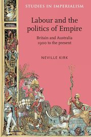 Labour and the politics of Empire, Kirk Neville