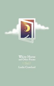White Horse and Other Poems, Crawford Leslie