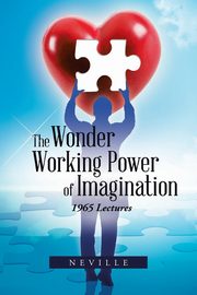 The Wonder Working Power of Imagination, NEVILLE
