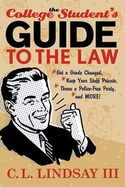 The College Student's Guide to the Law, Lindsay C. L. III
