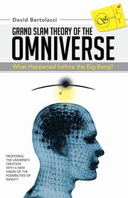 Grand Slam Theory of the Omniverse, Bertolacci David