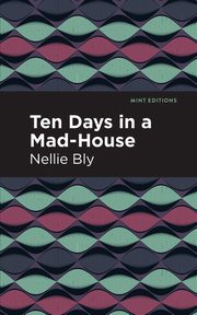 Ten Days in a Mad House, Bly Nellie