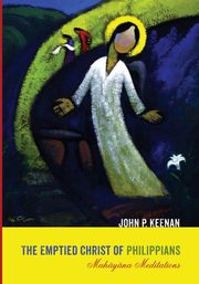 The Emptied Christ of Philippians, Keenan John P.