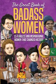 The Great Book of Badass Women, Walsh Rachel