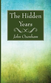 ksiazka tytu: The Hidden Years autor: Oxenham John