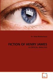 ksiazka tytu: FICTION OF HENRY JAMES autor: Bhattacharya Dr. Shilpi