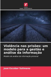 Viol?ncia nas pris?es, Escobar Solimano Jos