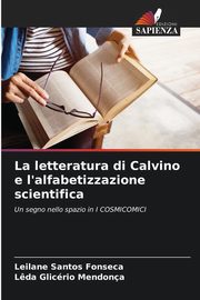 ksiazka tytu: La letteratura di Calvino e l'alfabetizzazione scientifica autor: Fonseca Leilane Santos