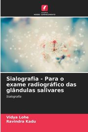 Sialografia - Para o exame radiogrfico das glndulas salivares, Lohe Vidya