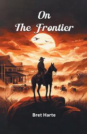 On The Frontier, Harte Bret
