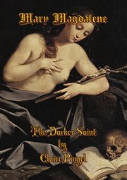Mary Magdalene, The Darker Saint, Pingel Claire