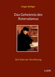 Das Geheimnis des Roterodamus, Seeliger Ewger