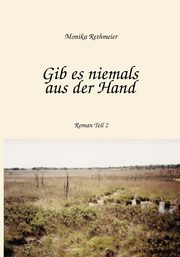 Gib es niemals aus der Hand Teil 2, Rethmeier Monika