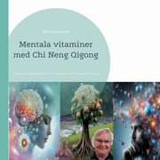 Mentala vitaminer med Chi Neng Qigong, Iveskld Monica