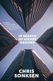 In Search of Higher Ground Revised Edition, Sonksen Chris