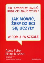 ksiazka tytu: Jak mwi, eby dzieci si uczyy autor: Faber Adele, Mazlish Elaine