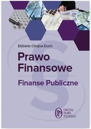 ksiazka tytu: Prawo finansowe Finanse publiczne autor: Chojna-Duch Elbieta