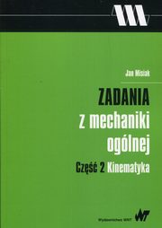 Zadania z mechaniki oglnej Cz 2 Kinematyka, Misiak Jan