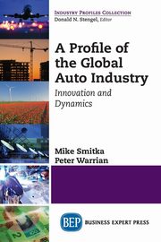 A Profile of the Global Auto Industry, Smitka Mike