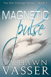 Magnetic Pulse, Vasser LaShawn