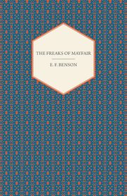 The Freaks Of Mayfair, Benson E. F.