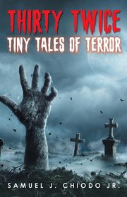 Thirty Twice Tiny Tales of Terror, Chiodo Samuel