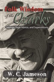 Folk Wisdom of the Ozarks, Jameson W.C.