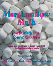 Marshmallow Math; Early Math for Young Children, Schindeler Trevor