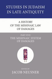 A History of the Mishnaic Law of Damages, Part 5, 