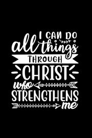 I Can Do All Things Through Christ Who Strengthens Me, Creations Joyful