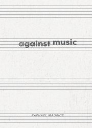 Against Music, Maurice Raphael