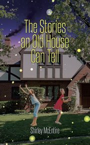 The Stories an Old House Can Tell, McEntire Shirley
