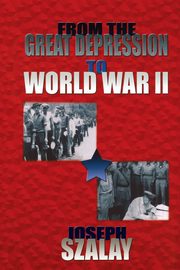 From the Great Depression to World War II, Szalay Joseph