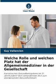 Welche Rolle und welchen Platz hat der Allgemeinmediziner in der Gesellschaft, Vallancien Guy