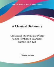A Classical Dictionary, Anthon Charles