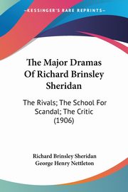 The Major Dramas Of Richard Brinsley Sheridan, Sheridan Richard Brinsley