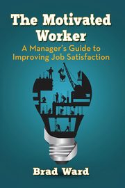 The Motivated Worker, Ward Brad