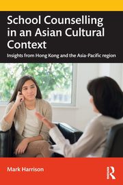 School Counselling in an Asian Cultural Context, Harrison Mark