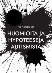 Huomioita ja hypoteeseja autismista, Hmlinen Pia