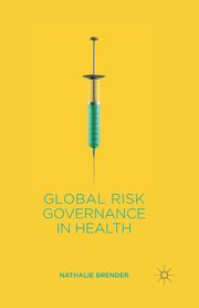 Global Risk Governance in Health, Brender N.