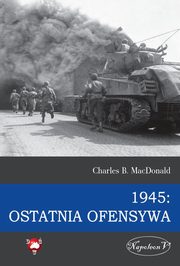 ksiazka tytu: 1945 Ostatnia ofensywa autor: MacDonald Charles B.