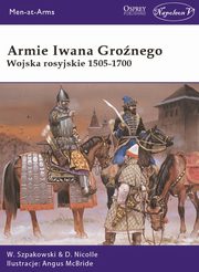 ksiazka tytu: Armie Iwana Gronego autor: Szpakowski Wiaczesaw, Nicolle David