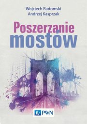 Poszerzanie mostw, Radomski Wojciech, Kasprzak Andrzej