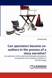 ksiazka tytu: Can spectators become co-authors in the process of a story narrative? autor: Tang Enning