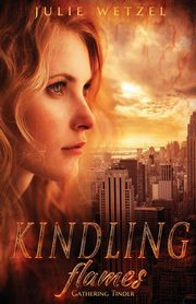 Kindling Flames, Wetzel Julie