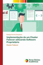 Implementa?o de um Cluster Failover utilizando Software Proprietrio, Ferreira Gonalves Rodrigo