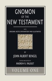 Gnomon of the New Testament, Volume 1, Bengel John A.