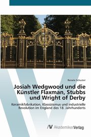 ksiazka tytu: Josiah Wedgwood und die Knstler Flaxman, Stubbs und Wright of Derby autor: Schuster Renate