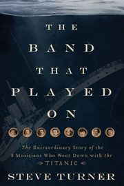 The Band That Played on, Turner Steve