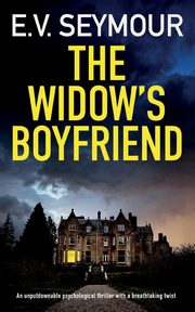 THE WIDOW'S BOYFRIEND an unputdownable psychological thriller with a breathtaking twist, Seymour E.V.